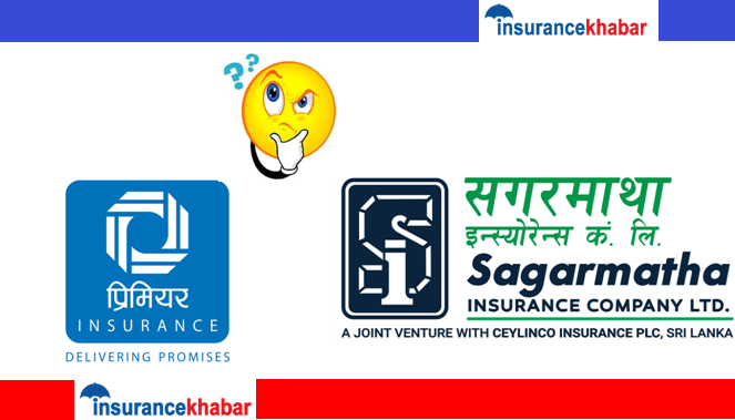 सगरमाथा इन्स्योरेन्स र प्रिमियर इन्स्योरेन्सलाई दाँजेर हेर्दा !