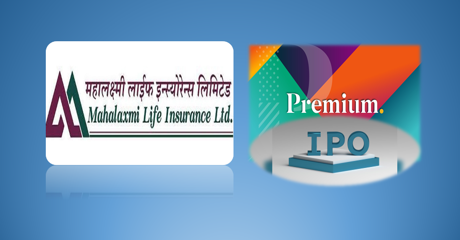 महालक्ष्मी लाइफले प्रिमियममा आइपिओ निष्काशन गर्न बोर्डमा दियो निवेदन, एक कित्ताको कति ?