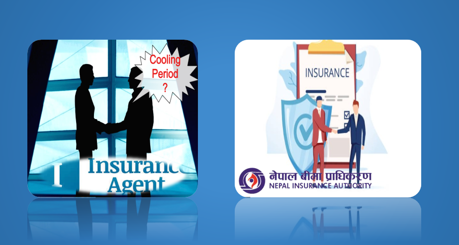 बीमा अभिकर्तालाई पनि कुलिङ पिरियड, कति अवधि राख्दा उपयुक्त होला ?