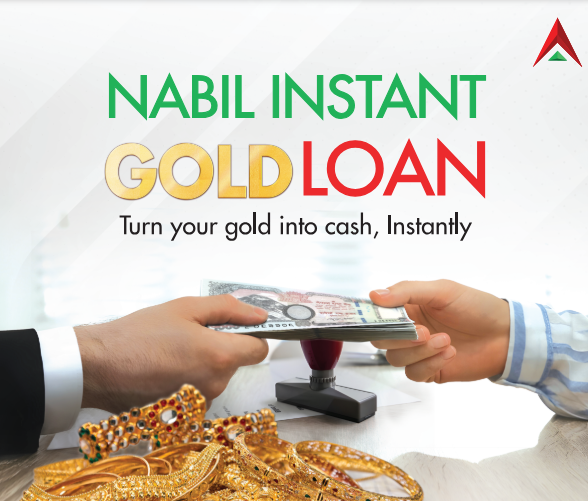 पैसाका लागि अब फैलाउनु पर्दैन हात, नबिल बैंकको ‘इन्स्ट्यान्ट गोल्ड लोन’ले दिनेछ साथ